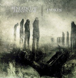 Evoken / Beneath the Frozen Soil Cover