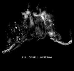 Full of Hell · Merzbow Cover