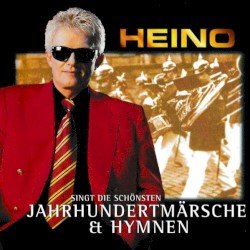 Heino singt die schönsten Jahrhundertmärsche und Hymnen Cover