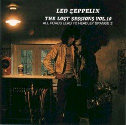 The Lost Sessions, Vol. 10: All Roads Lead to Headley Grange II Cover
