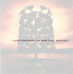 Lustmord vs. Metal Beast Cover
