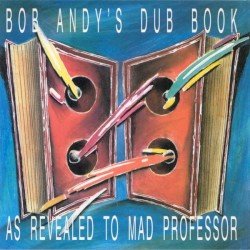 Bob Andy's Dub Book: As Revealed to Mad Professor Cover
