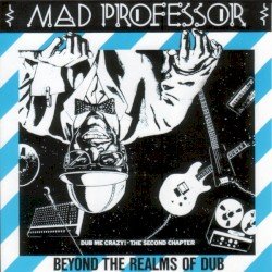 Dub Me Crazy, Part 2: Beyond the Realms of Dub Cover