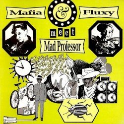 Mafia & Fluxy Meet Mad Professor Cover