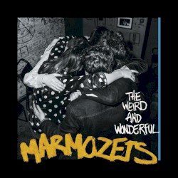 The Weird and Wonderful Marmozets Cover