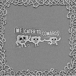 We Cater to Cowards Cover