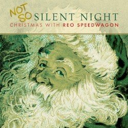 Not So Silent Night: Christmas With REO Speedwagon Cover