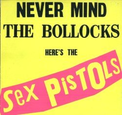 Never Mind the Bollocks Here’s the Sex Pistols Cover