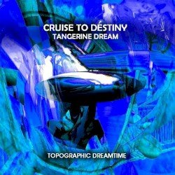 Cruise to Destiny: Topographic Dreamtime Cover