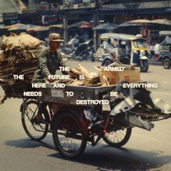 THE FUTURE IS HERE AND EVERYTHING NEEDS TO BE DESTROYED Cover