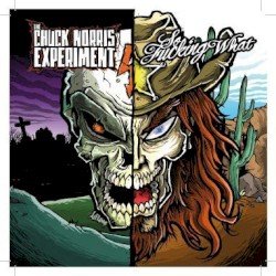 The Chuck Norris Experiment / So Fucking What Cover