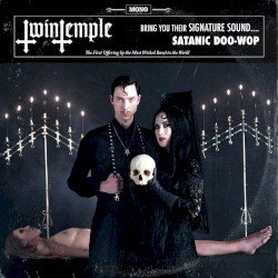 Twin Temple (Bring You Their Signature Sound.... Satanic Doo-Wop) Cover