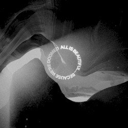 ALL IS BEAUTIFUL… BECAUSE WE’RE DOOMED Cover