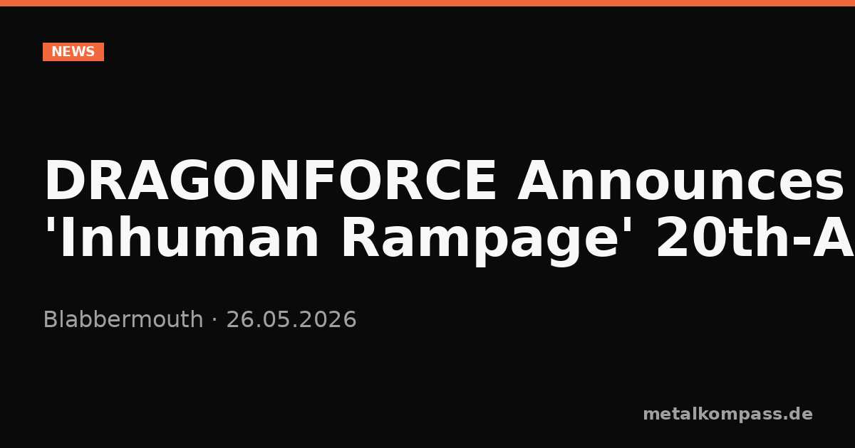 Dragon Inhuman Rampage DRAGONFORCE Announces Fall 2026 'Inhuman Rampage' 20th-Anniversary ...