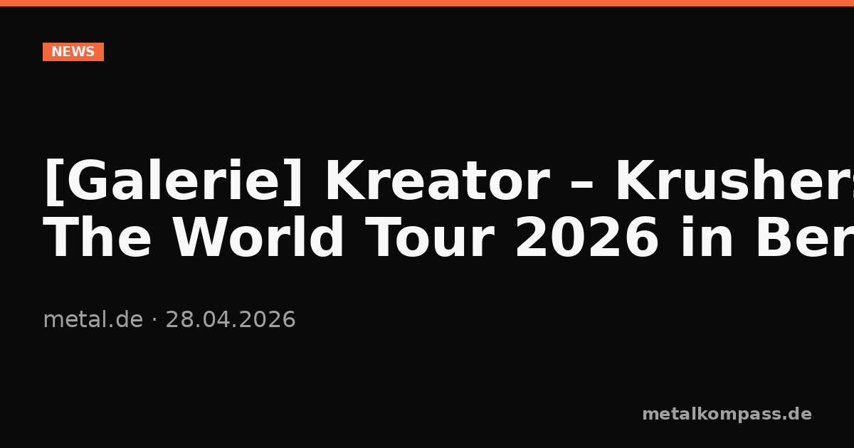 [Galerie] Kreator – Krushers Of The World Tour 2026 in Berlin ...