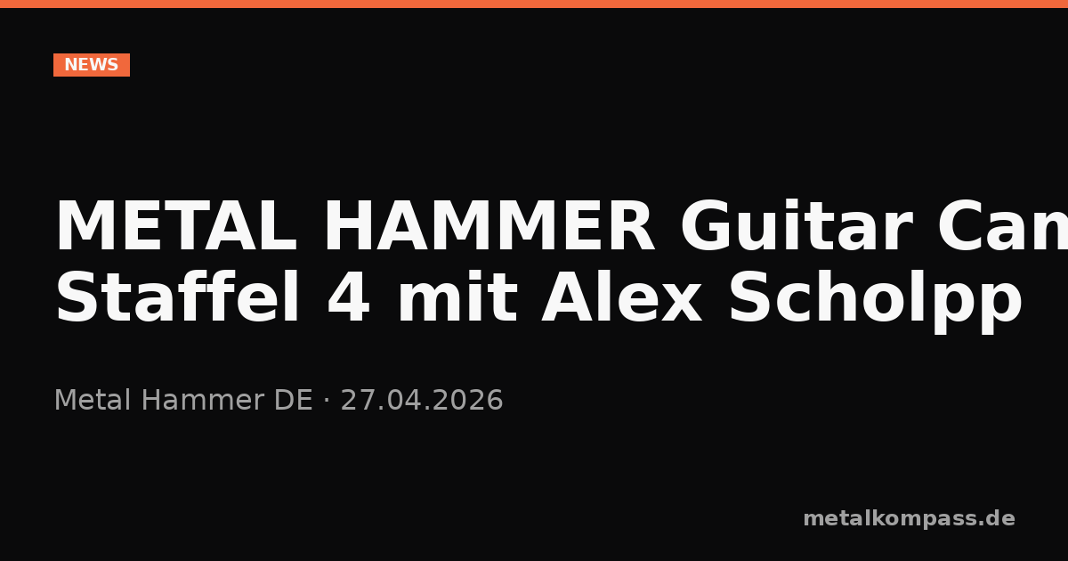 METAL HAMMER Guitar Camp: Staffel 4 mit Alex Scholpp — Metalkompass