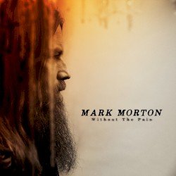 Mark Morton – Without the Pain Cover