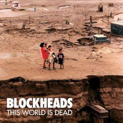 Blockheads – This World Is Dead Cover