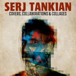 Serj Tankian – Covers, Collaborations & Collages Cover