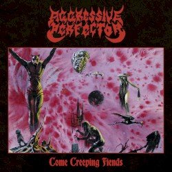 Aggressive Perfector – Come Creeping Fiends Cover