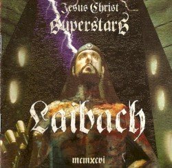 LAIBACH – Jesus Christ Superstars Cover
