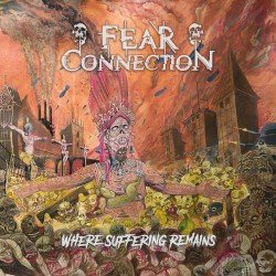 FEAR CONNECTION – Where Suffering Remains Cover
