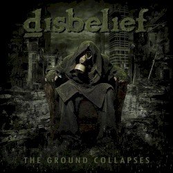 Disbelief – The Ground Collapses Cover
