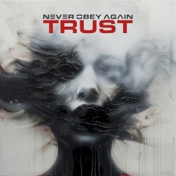 NEVER OBEY AGAIN – Trust Cover