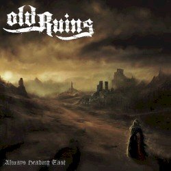 OLD RUINS – Always Heading East Cover