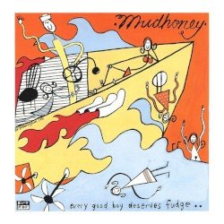 MUDHONEY – Every Good Boy Deserves Fudge Cover