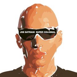 JOE SATRIANI – Super Colossal Cover