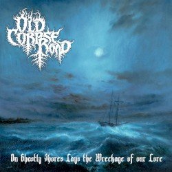 OLD CORPSE ROAD – On Ghastly Shores Lays the Wreckage of Our Lore Cover