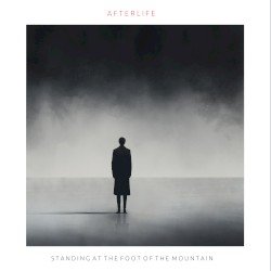 Afterlife – Standing At The Foot Of The Mountain Cover