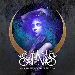 BENEATH MY SINS – An Acoustic Journey, Pt. 1 Cover
