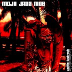 MOJO JAZZ MOB – Pacific Daybreak - Broken Nights Cover