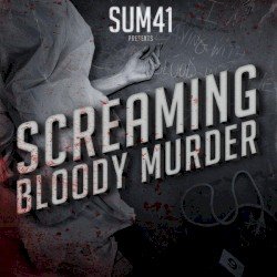 SUM 41 – Screaming Bloody Murder Cover