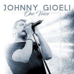JOHNNY GIOELI – One Voice Cover