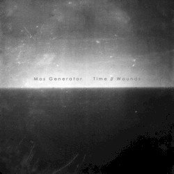 MOS GENERATOR – Time // Wounds Cover