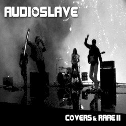 Audioslave – Covers & Rare II Cover