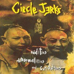 Circle Jerks – Oddities, Abnormalities and Curiosities Cover