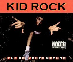KID ROCK – The Polyfuze Method Cover
