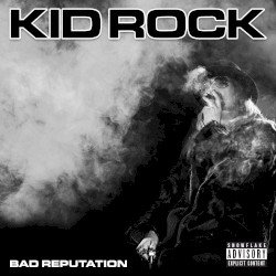 KID ROCK – Bad Reputation Cover