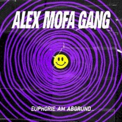 ALEX MOFA GANG – Euphorie am Abgrund Cover
