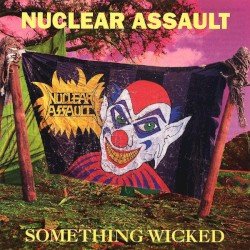 NUCLEAR ASSAULT – Something Wicked Cover