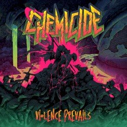 Chemicide – Violence Prevails Cover