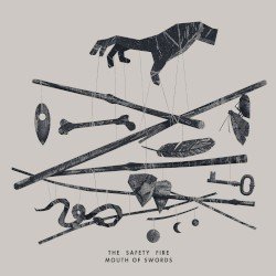 THE SAFETY FIRE – Mouth of Swords Cover