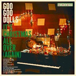 GOO GOO DOLLS – It’s Christmas All Over (Again) Cover
