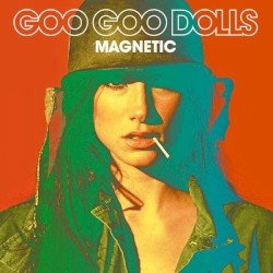 GOO GOO DOLLS – Magnetic Cover