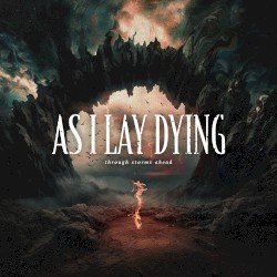 AS I LAY DYING – Through Storms Ahead Cover