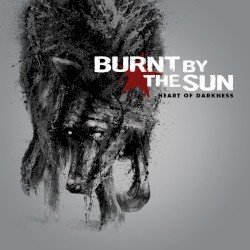 BURNT BY THE SUN – Heart of Darkness Cover